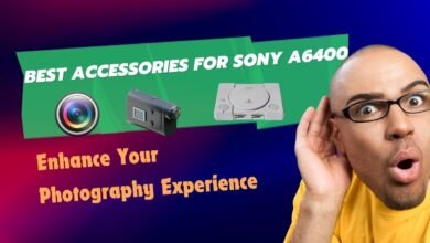 Best Accessories for Sony A6400