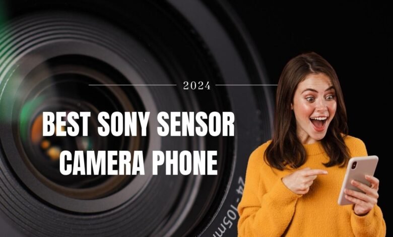 Best Sony Sensor Camera Phone