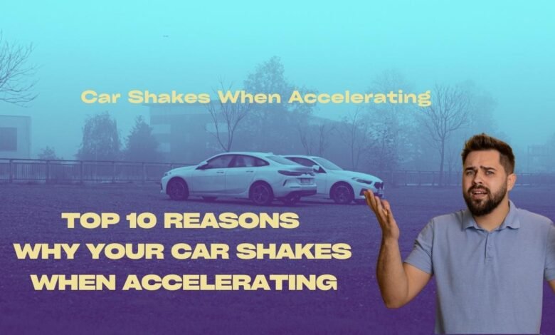 Car Shakes When Accelerating