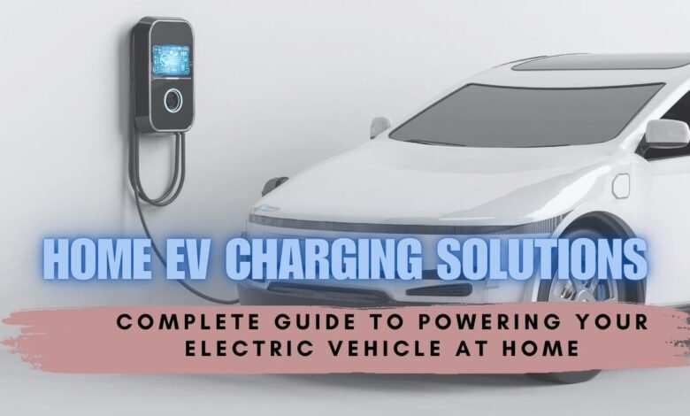 Home EV Charging Solutions