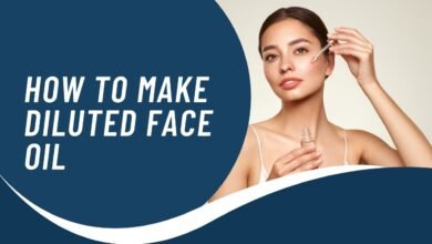 How to Make Diluted Face Oil