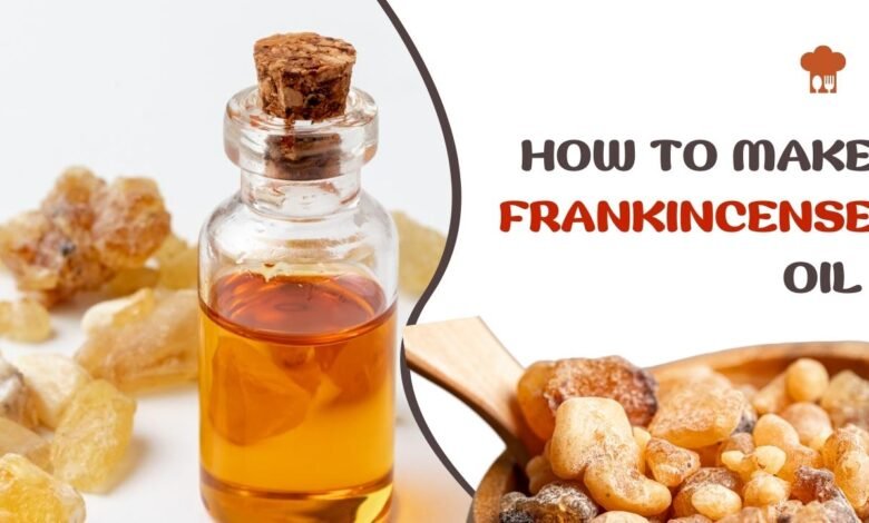 How to Make Frankincense Oil