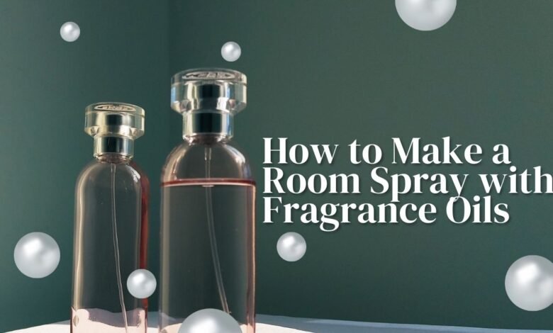 How to Make a Room Spray with Fragrance Oils